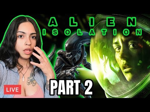 First Time Playing Alien Isolation! (LIVE) Horror Stream! PART 2