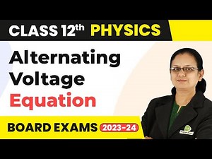 Equation for Alternating Voltage - Alternating Current | Class 12 Physics 2022-23
