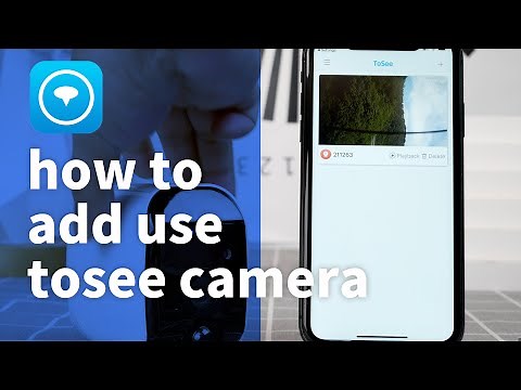 TOSEE - how to add and use tosee camera