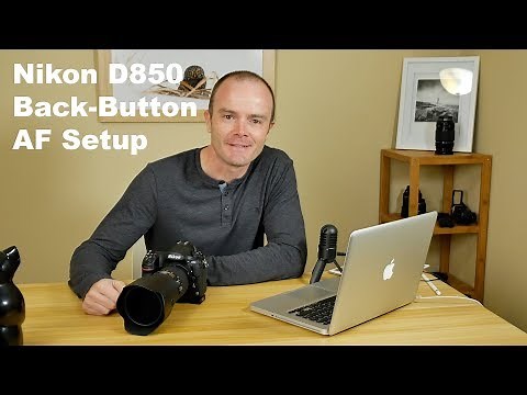 Nikon D850 Back Button Autofocus Setup