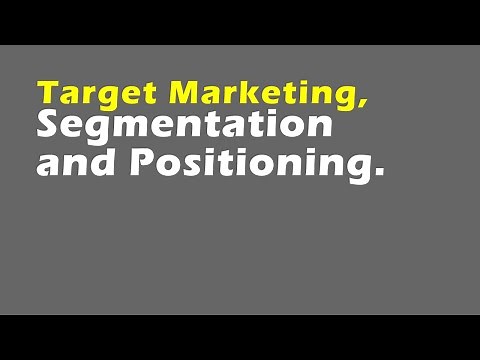 Target Marketing, Segmentation and Positioning.