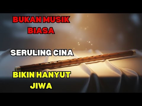 Musik Meditasi Seruling Cina, Musik Meditasi Seruling Cina Alunan Menenangkan dengan Nuansa Oriental