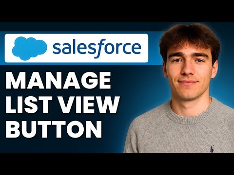 How to Create, Add, And Remove List View Buttons In Salesforce (Tutorial 2026)