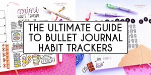 The Ultimate Guide To Bullet Journal Habit Trackers