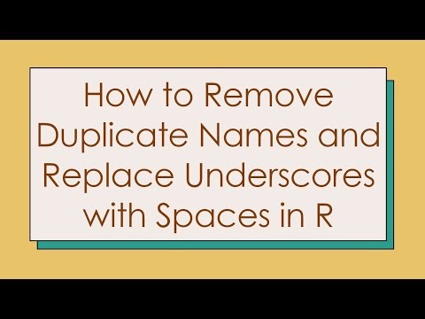 How to Remove Duplicate Names and Replace Underscores with Spaces in R