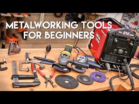 5 Must-Have Metalworking And Welding Tools For Beginners // Quick Tips