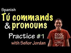 03 Tú commands + pronouns - Practice 1