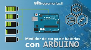 Medidor de carga de baterías y pilas con Arduino paso a paso