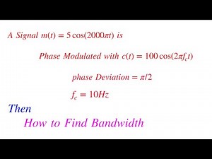 How to find Bandwidth for Phase Modulated Signal || Phase Modulation Solved Problems