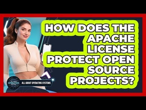 How Does The Apache License Protect Open Source Projects? - All About Operating Systems