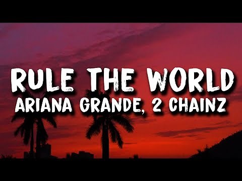 2 Chainz & Ariana Grande - Rule The World (Lyrics)