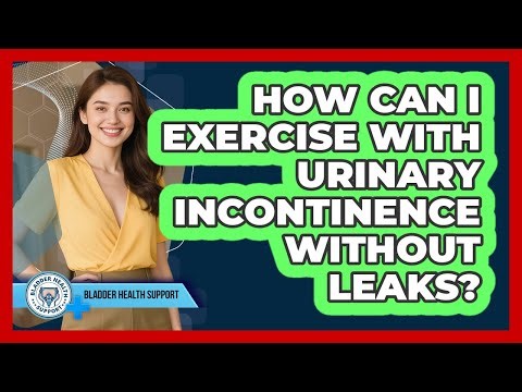 How Can I Exercise With Urinary Incontinence Without Leaks? - Bladder Health Support