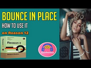 Propellerhead Reason 12 with Bounce in Place - How to Use It