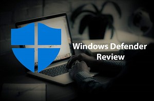 Windows Defender Review | Is It Enough Or Do You Need to Upgrade?