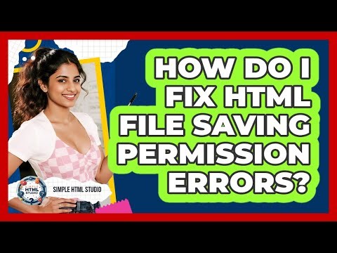 How Do I Fix HTML File Saving Permission Errors? - Simple HTML Studio