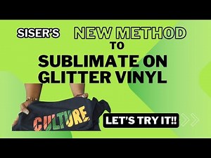 Siser's New Method to Sublimate on Glitter Vinyl