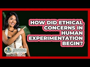 How Did Ethical Concerns in Human Experimentation Begin?