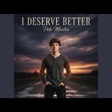 I deserve better