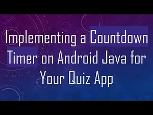 Implementing a Countdown Timer on Android Java for Your Quiz App