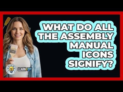 What Do All The Assembly Manual Icons Signify?