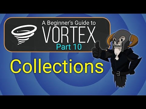 VORTEX - Beginner's Guide #10 : Collections