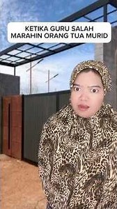 KETIKA GURU SALAH MARAHIN ORANG TUA MURID