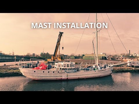 100ft Sailboat Mast Installation - Rebuilding Schooner Tijgerhaai EP15