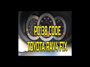 CODE P0138 TOYOTA RAV4 FIX