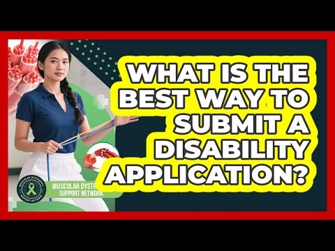 What Is The Best Way To Submit A Disability Application?
