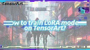 LoRA Training Tutorial: Mastering TensorArt Features