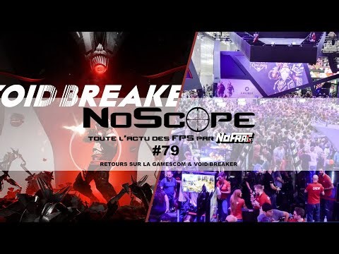 NoScope #79 : Gamescom et VOID/BREAKER
