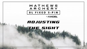 Brandon Reyes from AXCEL Archery takes you through everything you need to know about adjusting the Mathews Fixed Five Sight with Bridge Lock Sight Technology | TRU Ball / AXCEL Archery