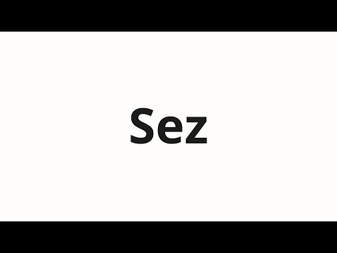 How to pronounce Sez