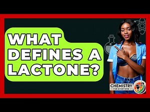 What Defines A Lactone? - Chemistry For Everyone