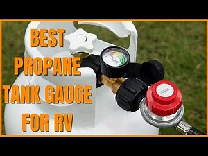 5 Best Propane Tank Gauge For RV