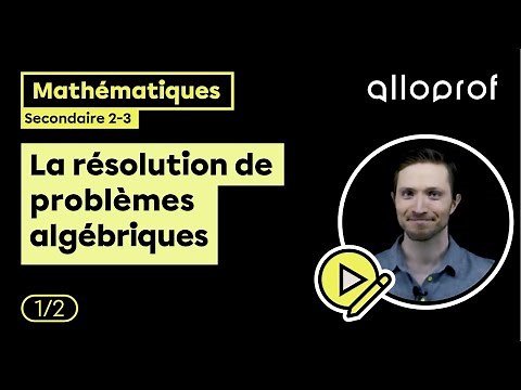 La résolution de problèmes algébriques (1/2) | Mathématiques | Alloprof