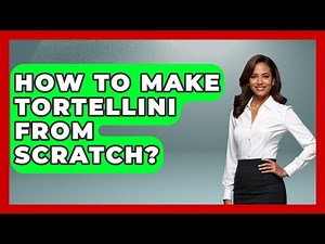 How To Make Tortellini From Scratch? - Western Europe Explorer