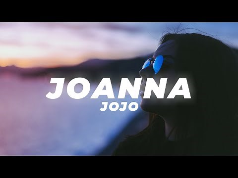 JoJo - Joanna (Lyrics)