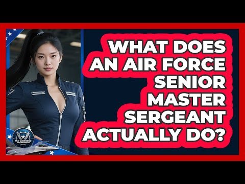 What Does An Air Force Senior Master Sergeant Actually Do? - Sky Command Brotherhood