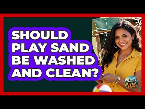 Should Play Sand Be Washed And Clean?