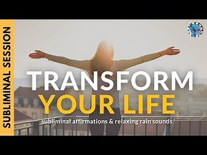 TRANSFORM YOUR LIFE SUBLIMINAL MEDITATION | Subliminal Affirmations & Relaxing Rain Sounds