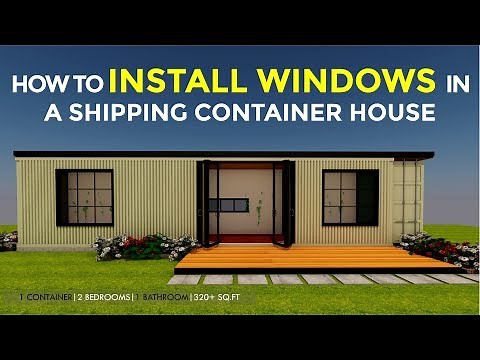 How-To Install Windows in a Shipping Container House 2018 | ShelterMODE