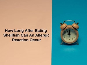 How Long After Eating Shellfish Can An Allergic Reaction Occur (And Why)?