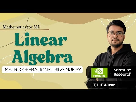 8.6 Operations on Matrices Using NumPy | Hands-On | Linear Algebra for ML