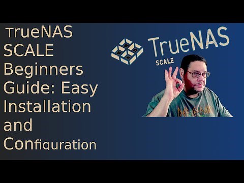 TrueNAS SCALE Beginners Guide: Easy Installation and Configuration