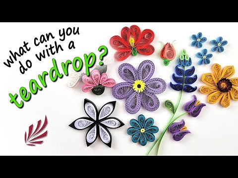 QUILLING: How to Make 10 Flowers Using a Teardrop Shape