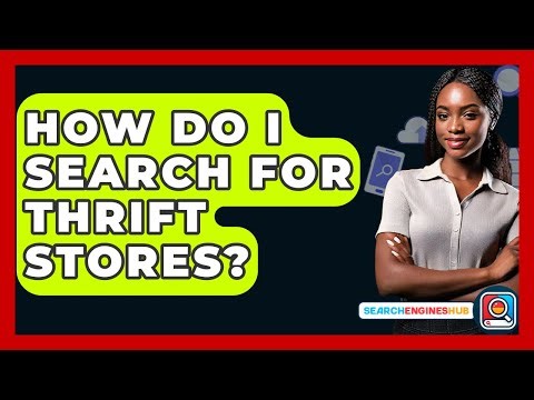 How Do I Search For Thrift Stores? - SearchEnginesHub.com