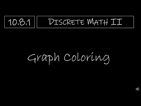 Discrete Math II - 10.8.1 Graph Coloring