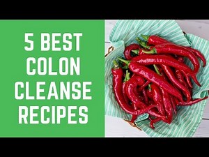 Colon Cleanse Recipes - 5 Best Ever Colon Cleanse Recipes