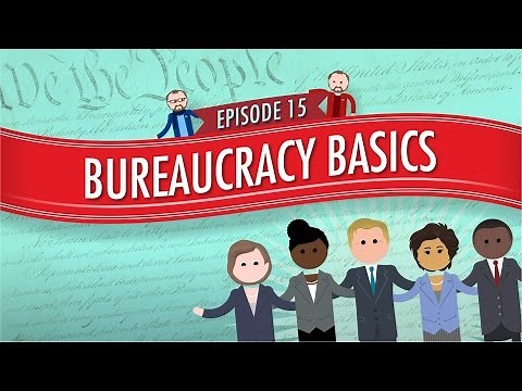 Bureaucracy Basics: Crash Course Government and Politics #15